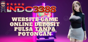 WEBSITE GAME ONLINE DEPOSIT PULSA TANPA POTONGAN