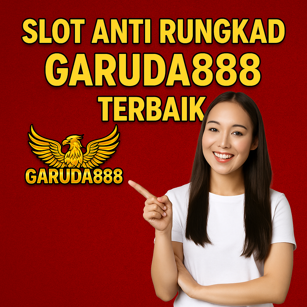 Slot Anti Rungkad Garuda888